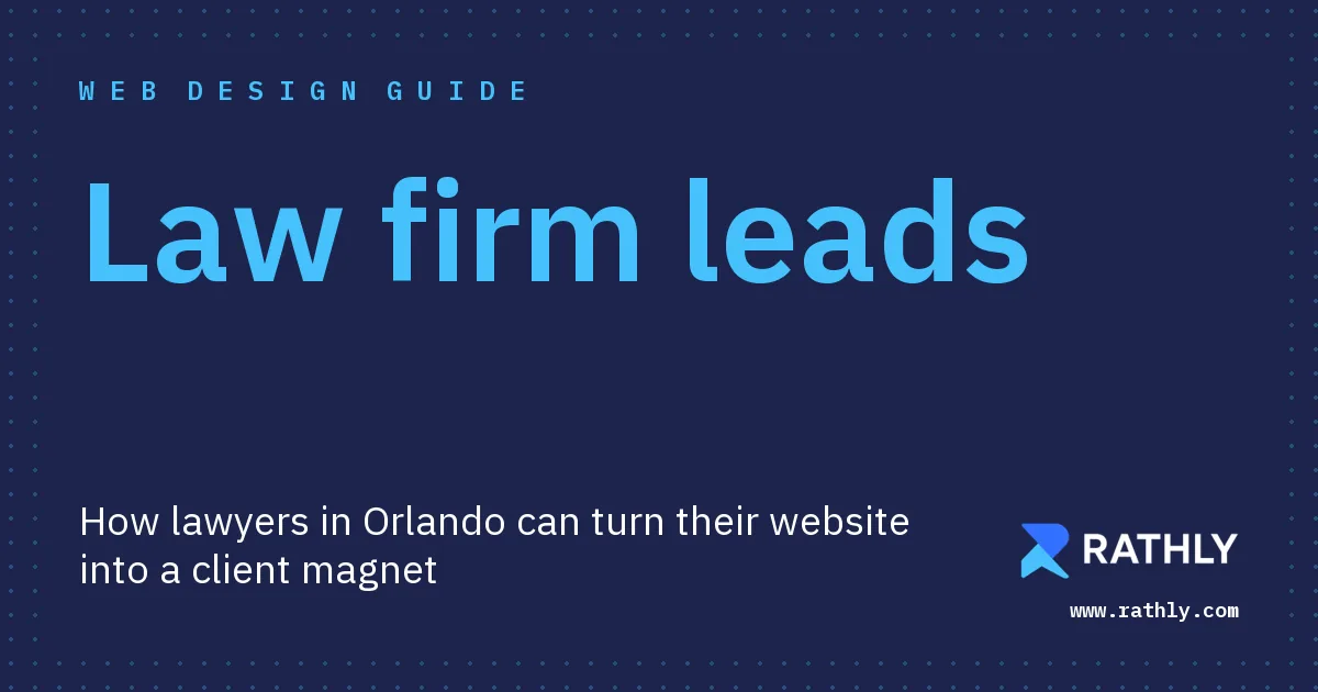 Rathly cover for Law firm leads, How lawyers in Orlando can turn their website into a client magnet