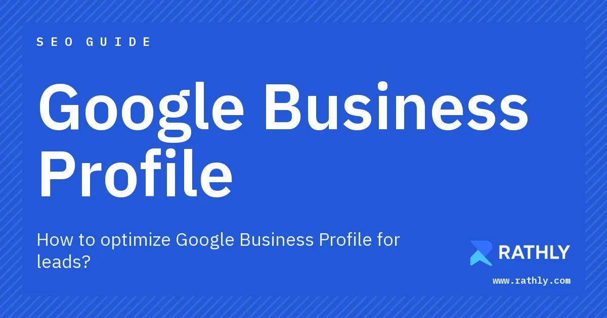 Rathly cover for Google Business Profile, How to optimize Google Business Profile for leads?